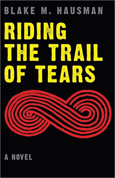Riding the Trail of Tears - Native Storiers: A  Series of American Narratives - Blake M. Hausman - Books - University of Nebraska Press - 9780803239265 - March 1, 2011