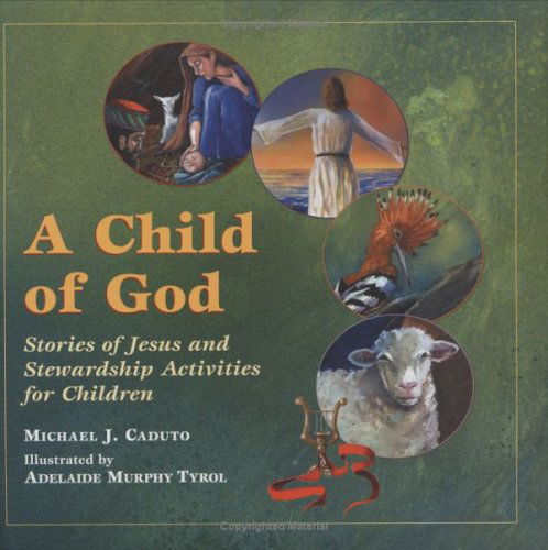 Cover for Michael J. Caduto · A Child of God: Stories of Jesus and Stewardship Activities for Children (Hardcover Book) (2005)