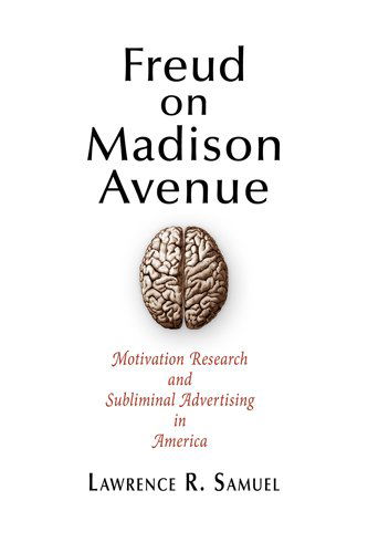 Cover for Lawrence R. Samuel · Freud on Madison Avenue: Motivation Research and Subliminal Advertising in America (Pocketbok) (2013)