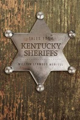Tales from Kentucky Sheriffs - William Lynwood Montell - Boeken - The University Press of Kentucky - 9780813168265 - 22 juli 2016