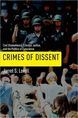 Cover for Jarret S. Lovell · Crimes of Dissent: Civil Disobedience, Criminal Justice, and the Politics of Conscience - Alternative Criminology (Hardcover Book) (2009)