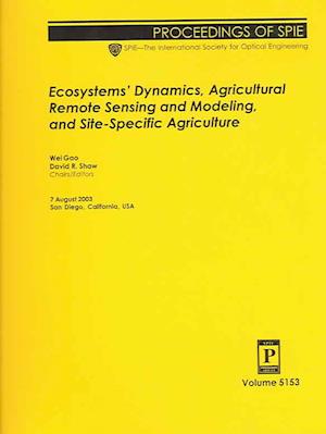 Cover for Shaw · Ecosystems Dynamics, Agricultural Remote Sensing and Modeling, and Site-specific Agriculture (Proceedings of SPIE) (Paperback Book) (2003)