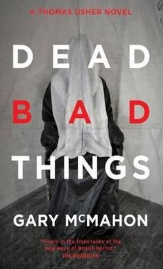 Dead Bad Things: A Thomas Usher Novel - Thomas Usher - Gary McMahon - Livres - Watkins Media Limited - 9780857661265 - 1 septembre 2011