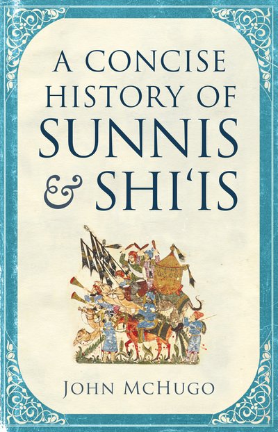 Cover for John McHugo · A Concise History of Sunnis and Shi`is (Pocketbok) (2019)