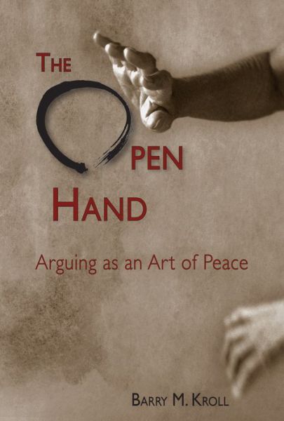 Cover for Barry M. Kroll · The Open Hand: Arguing as an Art of Peace (Paperback Book) (2013)