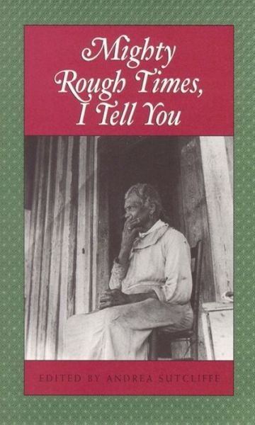 Cover for Andrea Sutcliffe · Mighty Rough Times, I tell You: Personal Accounts of Slavery in Tennessee (Taschenbuch) (2000)