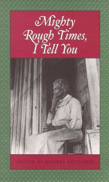 Cover for Andrea Sutcliffe · Mighty Rough Times, I tell You: Personal Accounts of Slavery in Tennessee (Taschenbuch) (2000)