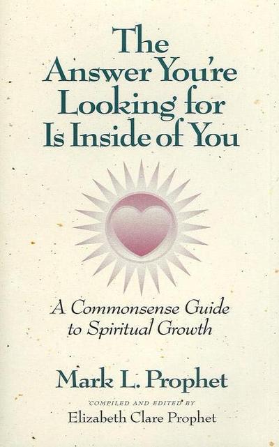 Cover for Prophet, Mark L. (Mark L. Prophet) · The Answer You'Re Looking for is Inside of You: A Common-Sense Guide to Spiritual Growth (Paperback Book) (1997)