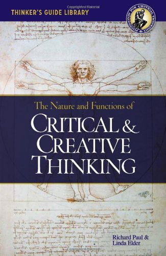 Cover for Richard Paul · The Nature and Functions of Critical &amp; Creative Thinking - Thinker's Guide Library (Paperback Book) (2012)