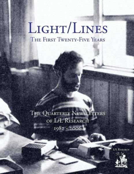 Light / Lines - the First Twenty-five Years - Jim Mccarty - Books - L/L Research - 9780945007265 - March 11, 2014