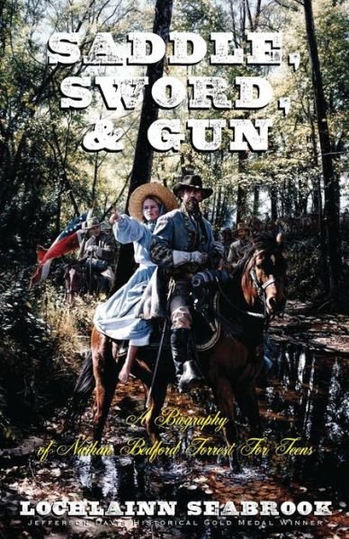 Cover for Lochlainn Seabrook · Saddle, Sword, and Gun: a Biography of Nathan Bedford Forrest for Teens (Paperback Bog) (2013)