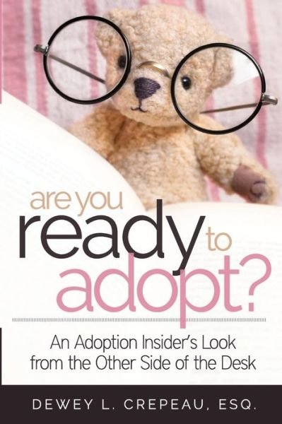 Cover for Dewey L Crepeau Esq · Are You Ready to Adopt?: an Adoption Insider's Look from the Other Side of the Desk (Paperback Bog) (2015)
