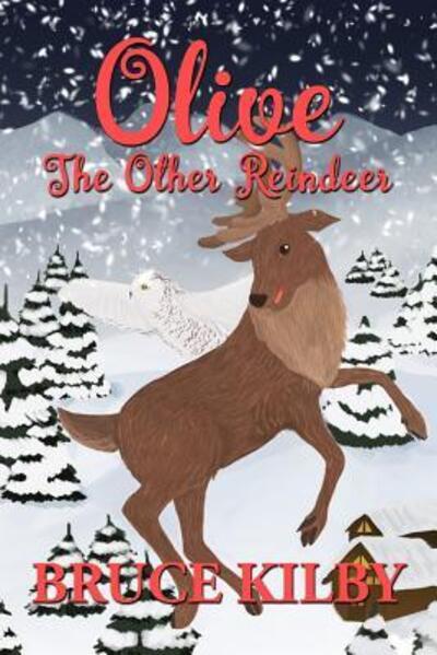 Olive the Other Reindeer - Bruce Kilby - Books - Fireside Stories Publishing - 9780992074265 - October 29, 2018