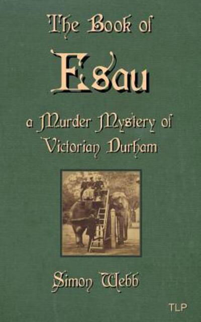 Cover for Simon Webb · The Book of Esau : A Murder Mystery of Victorian Durham (Pocketbok) (2017)