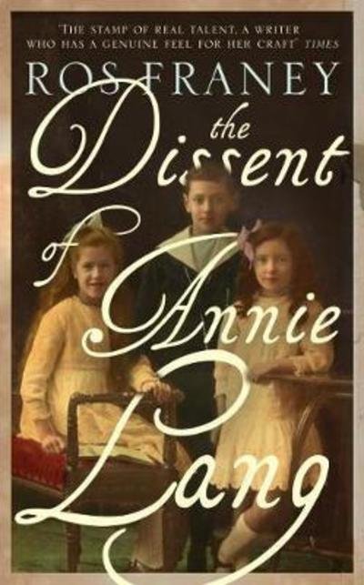 The Dissent of Annie Lang - Ros Franey - Livros - Muswell Press - 9780995482265 - 5 de abril de 2018