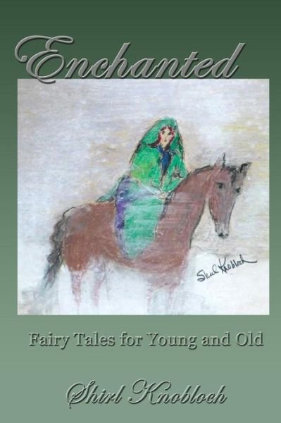 Cover for Shirl Knobloch · Enchanted Fairy Tales for Young and Old (Paperback Book) (2016)