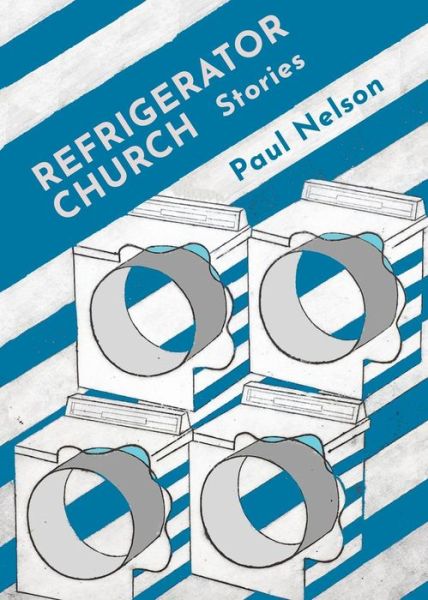 Cover for Paul Nelson · Refrigerator Church : Stories (Paperback Book) (2019)