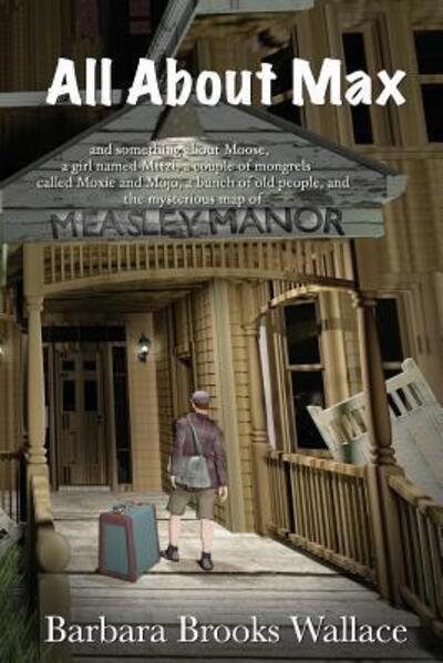 All About Max - Barbara Brooks Wallace - Books - Pangea Press - 9780998254265 - April 17, 2017