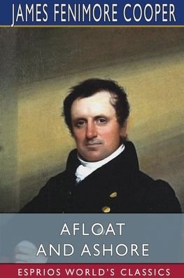 Cover for James Fenimore Cooper · Afloat and Ashore (Esprios Classics) (Paperback Book) (2024)