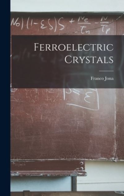 Cover for Franco 1922- Jona · Ferroelectric Crystals (Hardcover Book) (2021)