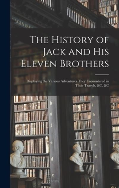 Cover for Anonymous · The History of Jack and His Eleven Brothers (Hardcover Book) (2021)
