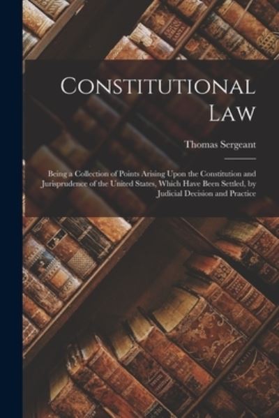 Cover for Thomas Sergeant · Constitutional Law (Book) (2022)