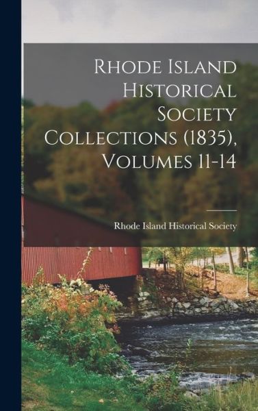 Cover for Rhode Island Historical Society · Rhode Island Historical Society Collections (1835), Volumes 11-14 (Book) (2022)