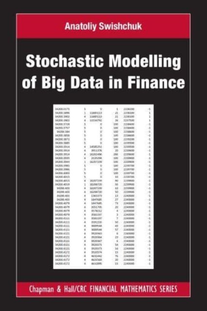 Cover for Swishchuk, Anatoliy (University of Calgary, Alberta, Canada) · Stochastic Modelling of Big Data in Finance - Chapman and Hall / CRC Financial Mathematics Series (Hardcover bog) (2022)