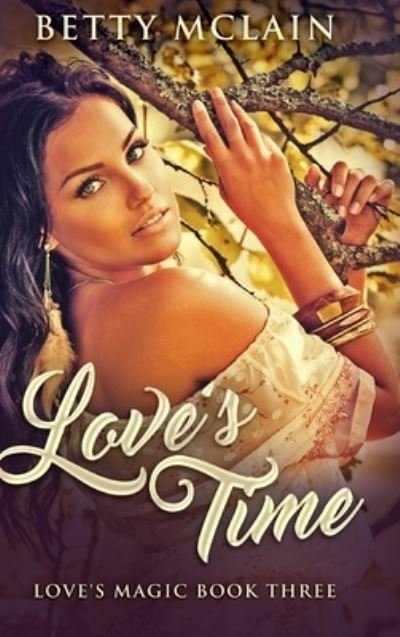 Cover for Betty McLain · Love's Time (Hardcover Book) (2021)