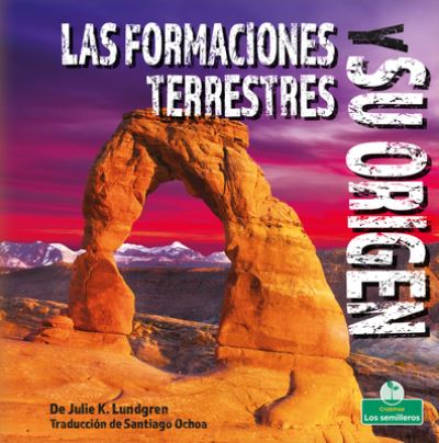 Cover for Julie K Lundgren · Las Formaciones Terrestres Y Su Origen (Hardcover Book) (2022)