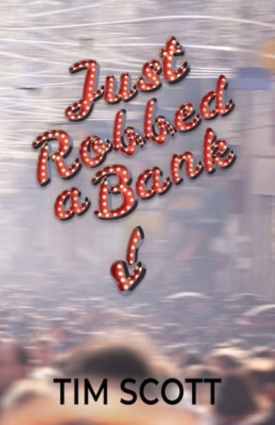 Cover for Tim Scott · Just Robbed a Bank (Paperback Book) (2021)