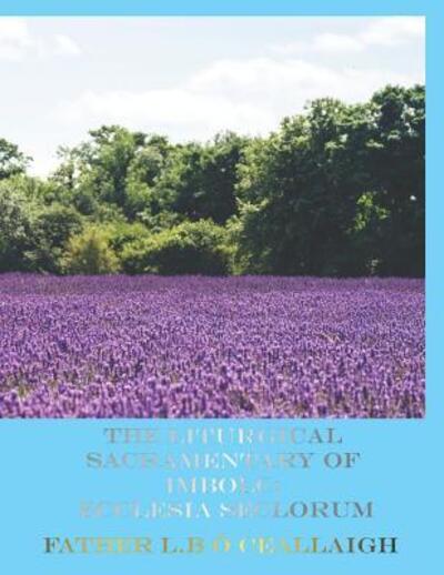 Cover for L B O Ceallaigh · The Liturgical Sacramentary of Imbolc (Pocketbok) (2019)