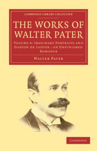 Cover for Walter Pater · The Works of Walter Pater - Cambridge Library Collection - Literary  Studies (Paperback Book) (2011)