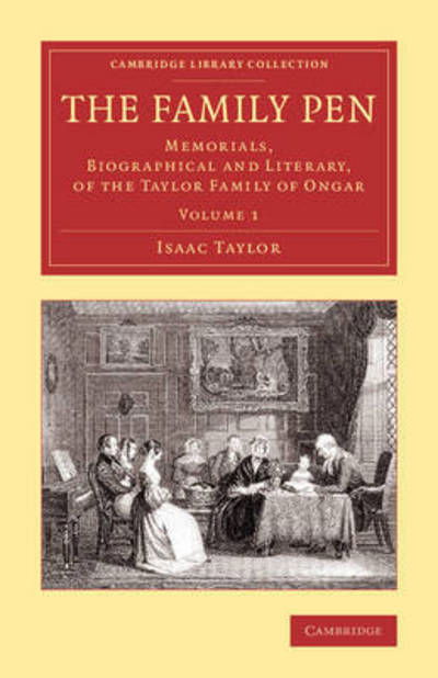 Cover for Isaac Taylor · The Family Pen: Memorials, Biographical and Literary, of the Taylor Family of Ongar - Cambridge Library Collection - Literary  Studies (Paperback Book) (2014)