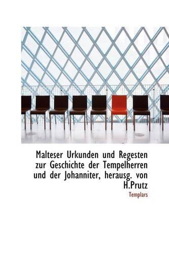 Cover for Templars · Malteser Urkunden Und Regesten Zur Geschichte Der Tempelherren Und Der Johanniter, Herausg. Von H.pr (Paperback Book) [German edition] (2009)