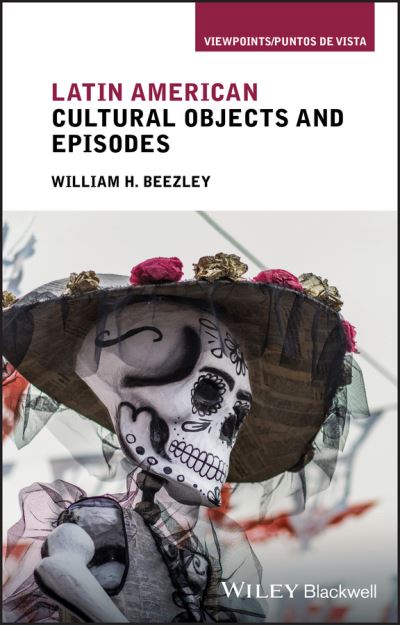 Cover for Beezley, William H. (University of Arizona, USA) · Latin American Cultural Objects and Episodes - Viewpoints / Puntos de Vista (Paperback Book) (2020)