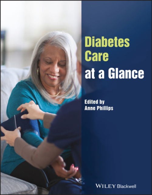 Diabetes Care at a Glance - At a Glance (Nursing and Healthcare) - A Phillips - Bücher - John Wiley and Sons Ltd - 9781119841265 - 9. Februar 2023