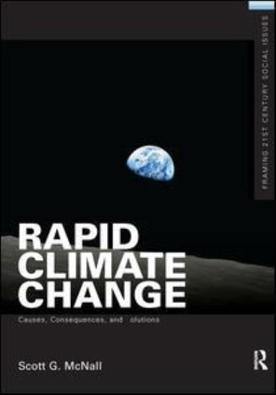 Cover for McNall, Scott G. (California State University, Chico) · Rapid Climate Change: Causes, Consequences, and Solutions - Framing 21st Century Social Issues (Inbunden Bok) (2016)