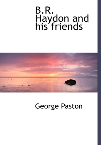Cover for George Paston · B.r. Haydon and His Friends (Hardcover Book) (2010)