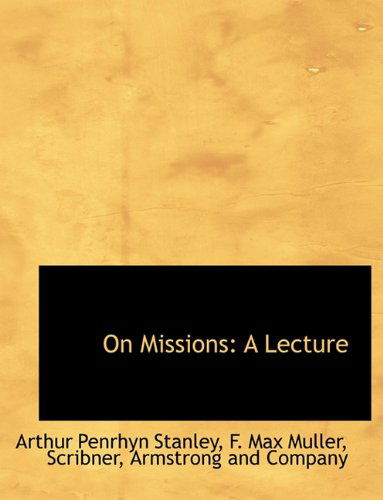 On Missions: a Lecture - F. Max Muller - Książki - BiblioLife - 9781140346265 - 6 kwietnia 2010