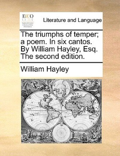 Cover for William Hayley · The Triumphs of Temper; a Poem. in Six Cantos. by William Hayley, Esq. the Second Edition. (Taschenbuch) (2010)