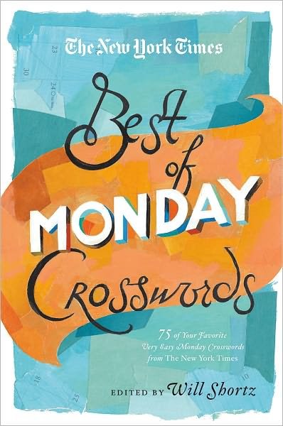 Cover for Will Shortz · The New York Times Best of Monday Crosswords: 75 of Your Favorite Very Easy Monday Crosswords from The New York Times (Pocketbok) (2012)