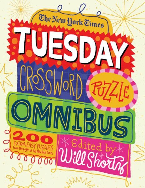 Cover for Will Shortz · The New York Times Tuesday Crossword Puzzle Omnibus: 200 Easy Puzzles from the Pages of The New York Times (Paperback Book) (2013)