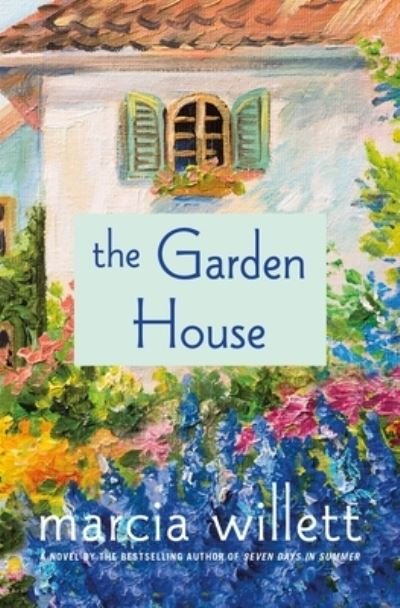 Cover for Marcia Willett · The Garden House A Novel (Inbunden Bok) (2021)