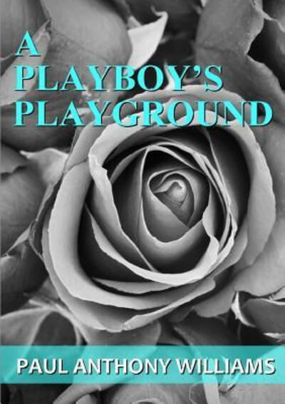 Cover for Paul Anthony Williams · A Playboy's Playground (Taschenbuch) (2016)