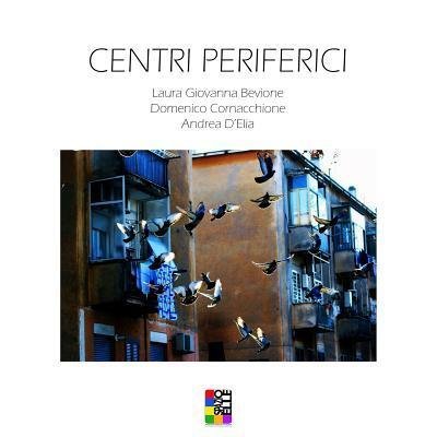 Cover for Domenico Cornacchione · Centri Periferici (Taschenbuch) (2016)