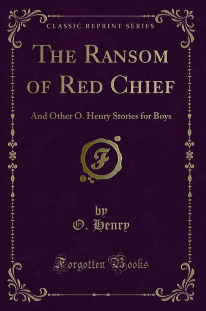 Cover for O. Henry · The Ransom of Red Chief : And Other O. Henry Stories for Boys (Paperback Book) (2018)