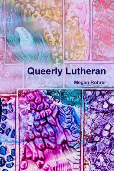 Cover for Megan Rohrer · Queerly Lutheran (Taschenbuch) (2016)