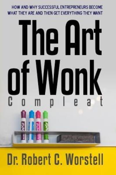 Cover for Robert C. Worstell · The Art of Wonk, Compleat (Paperback Book) (2017)