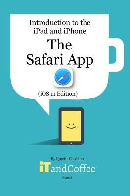 Cover for Lynette Coulston · The Safari App on the iPad and iPhone (Pocketbok) [Ios 11 edition] (2024)